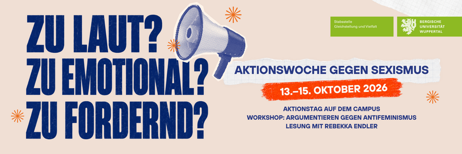 „Banner zur Aktionswoche gegen Sexismus vom 13. bis 15. Oktober 2026. Unter dem Motto ‚Zu laut? Zu emotional? Zu fordernd?‘ werden ein Aktionstag auf dem Campus, ein Workshop gegen Antifeminismus und eine Lesung mit Rebekka Endler angekündigt. Gestaltung mit Megafon und Logos der Stabsstelle Gleichstellung und Vielfalt und der Bergischen Universität Wuppertal.“